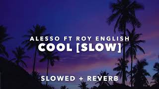 Alesso - Cool [Slow] (Slowed + Reverb)