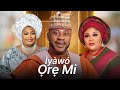 IYAWO ORE MI Latest Yoruba Movie 2025 Drama Starring ODUNLADE ADEKOLA RONKE ODUSANYA IRETI OSAYEMI