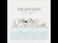 Our Last Night- I've Never Felt This Way (Lyrics ...