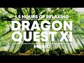 1 5 Hours Of Relaxing Dragon Quest XI Music