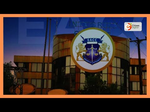 EACC reveals its investigating 5 governors and 12 MPs