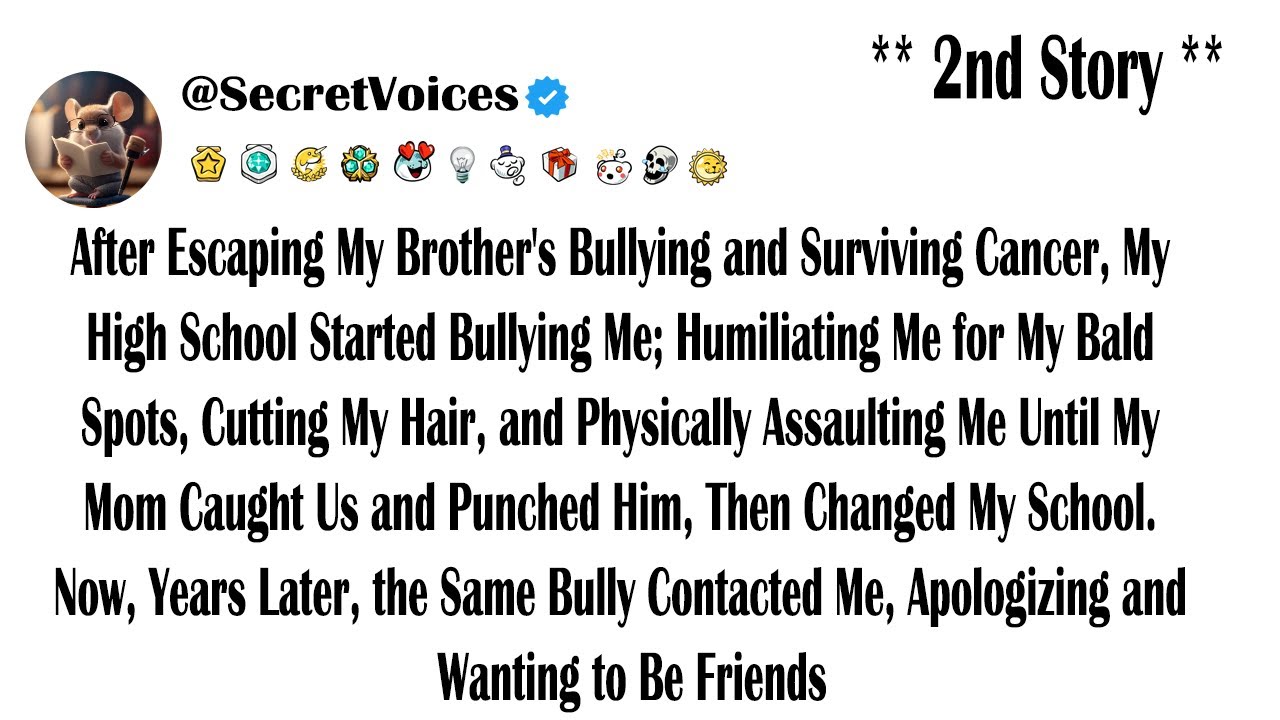After Escaping My Brother's Bullying and Surviving Cancer, My High School Started Bullying Me; Hu...