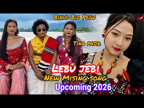 LEBU JEBU || New Mising song upcoming|| Rupali payeng|| Binud Bio Pegu|| Tina patir