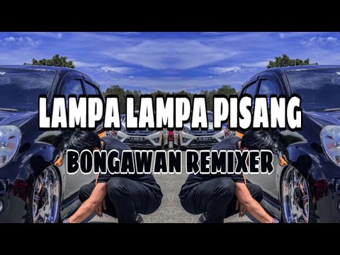 BONGAWAN REMIXER - Lampa Lampa Pisang