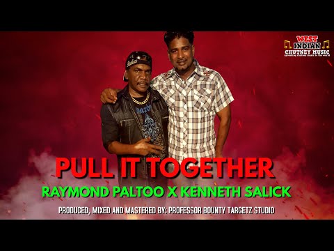 Raymond Paltoo X Kenneth Salick - Pull It Together (2021 Chutney Soca)