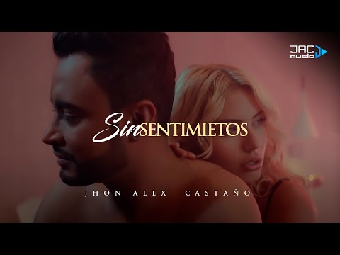 Sin Sentimientos  - Jhon Alex Castaño (Video Oficial)