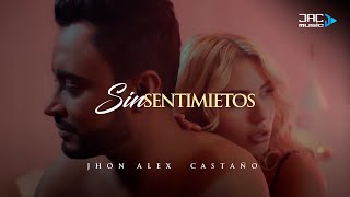 Sin Sentimientos  - Jhon Alex Castaño (Video Oficial)