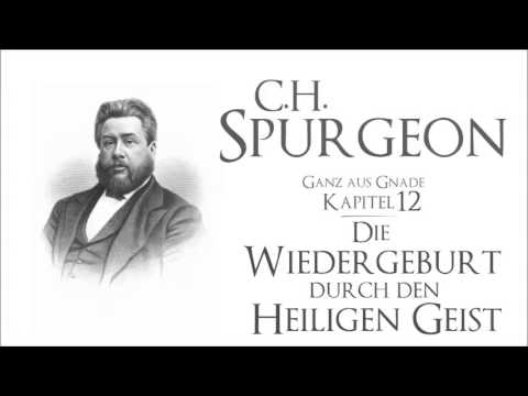 Kp12 - Die Wiedergeburt durch den Heiligen Geist - C H  Spurgeon