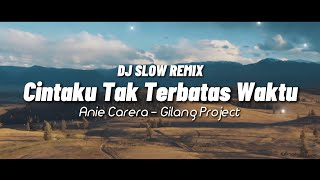 Download lagu Dj Slow Remix Lagu Lawas!!! Cintaku Tak Terbatas Waktu - Anie Carera - (Gilang Project Remix) mp3