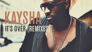 Kaysha - It's Over (Kit Cat Pro Remix)