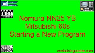 Starting a new program Mitsubishi 60s Nomura NN25 CNC