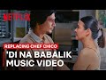 Di Na Babalik Music Video | Replacing Chef Chico | Netflix Philippines