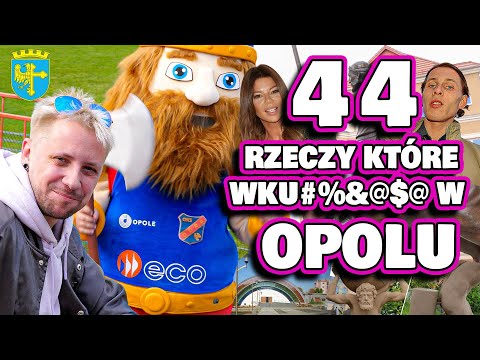 44 RZECZY, KTÓRE WK@&€$JĄ W OPOLU