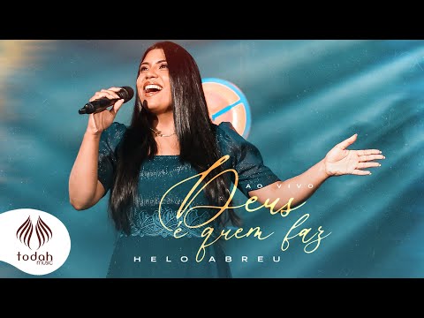 Deus É Quem Faz - Helo Abreu