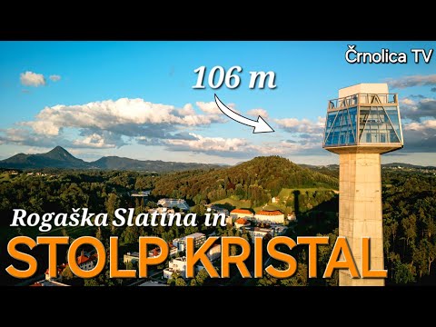 NAJVIŠJI stolp v Sloveniji! - Stolp Kristal in Rogaška Slatina – Črnolica TV