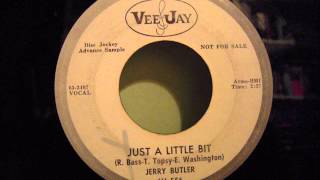 JERRY BUTLER - JUST A LITTLE BIT