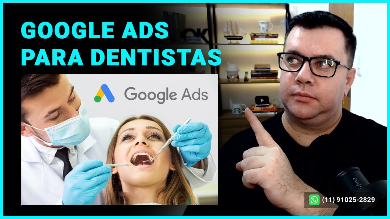 Google Ads para Dentistas - Como Anunciar Dentista no Google e Lotar a Agenda