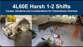 4L60E: What Causes Harsh 1-2 Shifts?