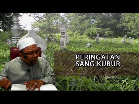 PERINGATAN SANG KUBUR- USTAZ MOHD LUKMANUL HAKIM HJ MOKHTAR