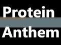 Protein Anthem