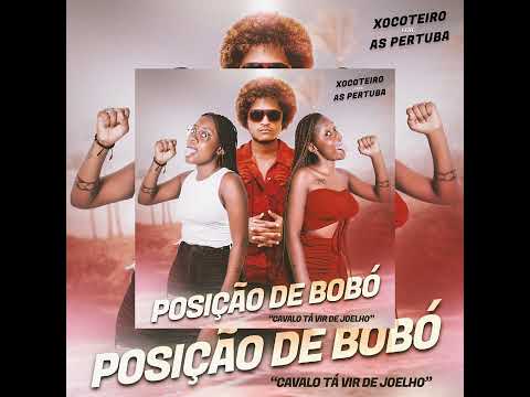 Posição de Bobó - Xocoteiro ft. As Pertuba (Kuduro)