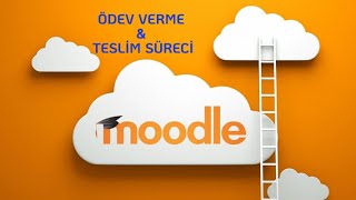 Moodle - Ödev Verme ve Teslim Süreci Rehberi
