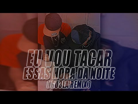DJ MT OLIVEIRA - EU VOU TACAR X ESSAS HORA DA NOITE (GU3LA Remix)