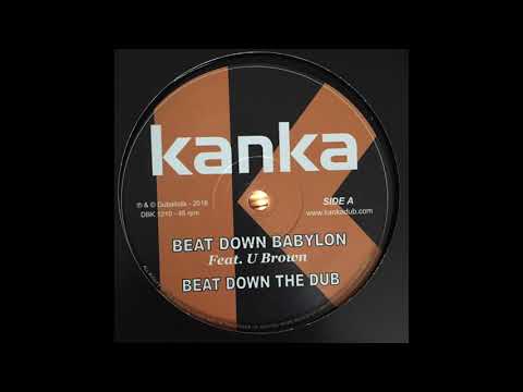 Beat Down Babylon - Kanka Feat. U. Brown - Dubalistik Records DBK1210