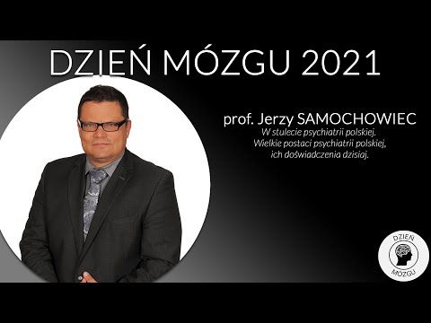 Prof. Jerzy Samochowiec - W stulecie psychiatrii polskiej. Wielkie postaci psychiatrii polskiej