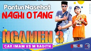Download lagu LAGU NGAMEN  3 - CAK IMAM Vs RADITH | VERSI PANTUN | NAGHI OTANG mp3