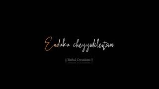 Enduku Chentaki Vasthavo ❣ song heart broken lyr