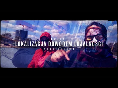 DWZLDL - LOKALIZACJA DOWODEM LOJALNOŚCI // PROD. GRUCHA [OFFICIAL VIDEO]