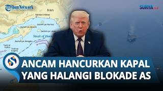 Trump Ancam Tenggelamkan Kapal Iran yang Berani Terobos Blokade di Selat Hormuz