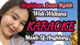 Download lagu KARAOKE DJ, ANGKIHAN BAAN NYILIH,WIDI WIDIANA mp3 Download lagu KARAOKE DJ, ANGKIHAN BAAN NYILIH,WIDI WIDIANA mp3