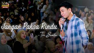 Download lagu Jangan Paksa Rindu - Ifan Seventeen (Mendadak Nagmen) Tri Suaka & Zidan mp3