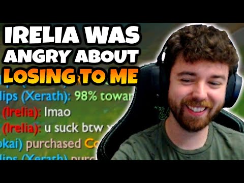 Irelia was mad she was losing to Xerath