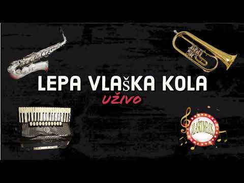 LEPA VLAŠKA KOLA UŽIVO (VlaškiMelos)