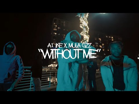 A1 Ike x Mula Gzz - Without Me (Shot by ET Films)