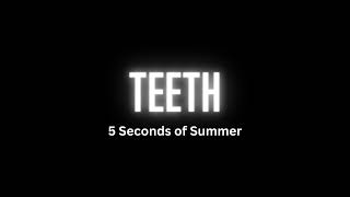 5 Seconds of Summer - Teeth (Song)