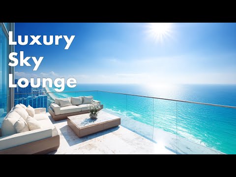 Luxury Sky Lounge | Tiefer Chillout & Ambient Musik für Ruhige Tage