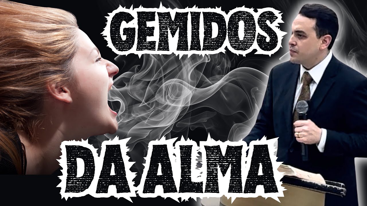 GEMIDOS DA ALMA. |  Pastor Assuéro Benjamim