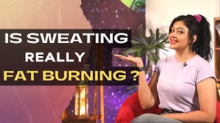 True Or False? Does Sweating Mean More Fat Burn - Sapna Vyas