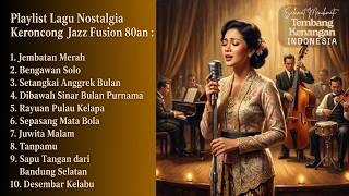 Download lagu Playlist Lagu Nostalgia Keroncong Jazz Fusion 80an | Jembatan Merah, Bengawan Solo, Desember Kelabu mp3 Download lagu Playlist Lagu Nostalgia Keroncong Jazz Fusion 80an | Jembatan Merah, Bengawan Solo, Desember Kelabu mp3