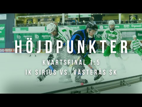HÖJDPUNKTER KVARTSFINAL 1:5 | IK Sirius - Västerås SK 5-3