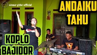 Download lagu ANDAIKU TAHU || KOPLO BAJIDOR || CINEUR GDOR || EDISI LATIHAN mp3