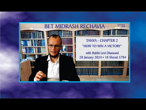 Bet Midrash Rehavia - Tanya – Chapter 2 - “How to Win a Victory”
