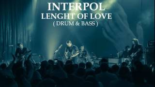 Interpol Lenght Of Love | Drum &amp; Bass |