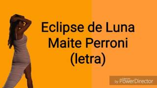Maite Perroni-Eclipse de Luna-Letra