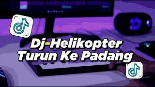 Download lagu DJ HELIKOPTER TURUN KE PADANG FULL BASS | TIKTOK VIRAL mp3