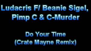 Ludacris f/ Beanie Sigel, Pimp C &amp; C-Murder - Do Your Time (Crate Mayne Remix)